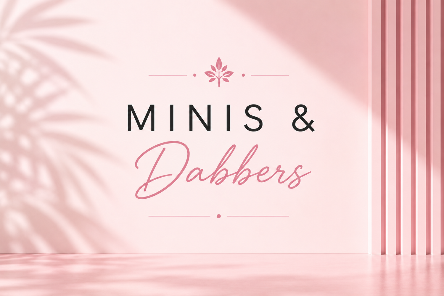 Minis & Dabbers